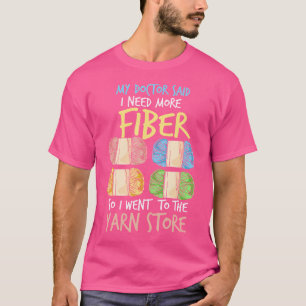 My Doctor Said I Need More Fibre Joke Funny Croche T-Shirt