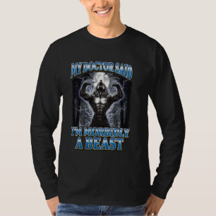 My Doctor Said I'm Morbidly A Beast Funny Werewolf T-Shirt