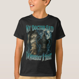 My Doctor Said Im Morbidly A Beast Funny Werewolf T-Shirt