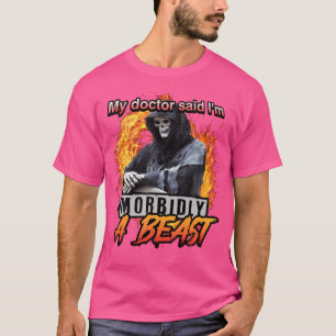 My Doctor Said I'M Morbidly A Beast Grim Reaper Me T-Shirt