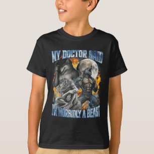 My Doctor Said I'm Morbidly A Cool Funny Werewolf  T-Shirt