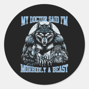 My Doctor Said Im Morbidly Beast Funny Bootleg Men Classic Round Sticker