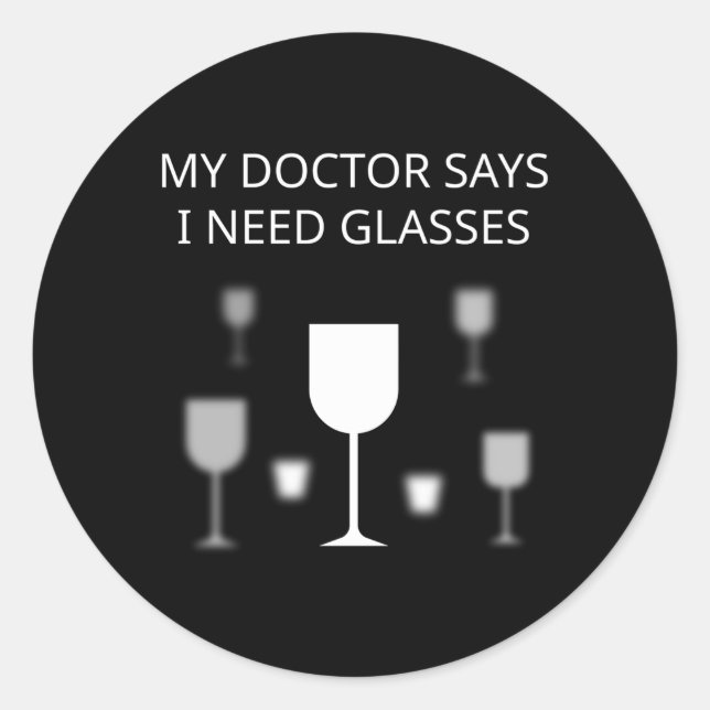 My Doctor Says I Need Glasses Classic Round Sticker (Front)