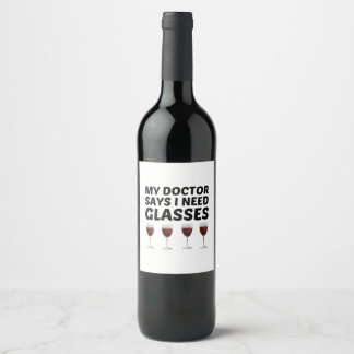 MY DOCTOR SAYS I NEED GLASSES WINE LABEL