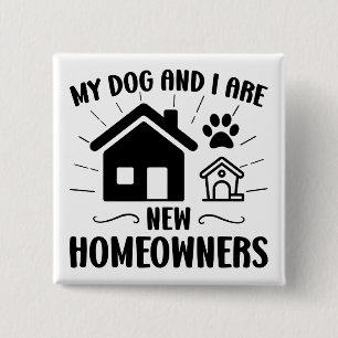 My Dog and I Are New Homeowners Funny Housewarming 15 Cm Square Badge