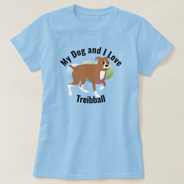 My Dog and I Love Treibball Boxer T-Shirt (Design Front)