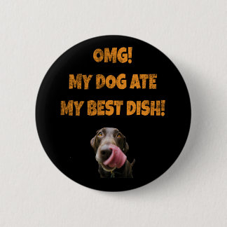 My dog ate my best dish stainless steel water bott 6 cm round badge