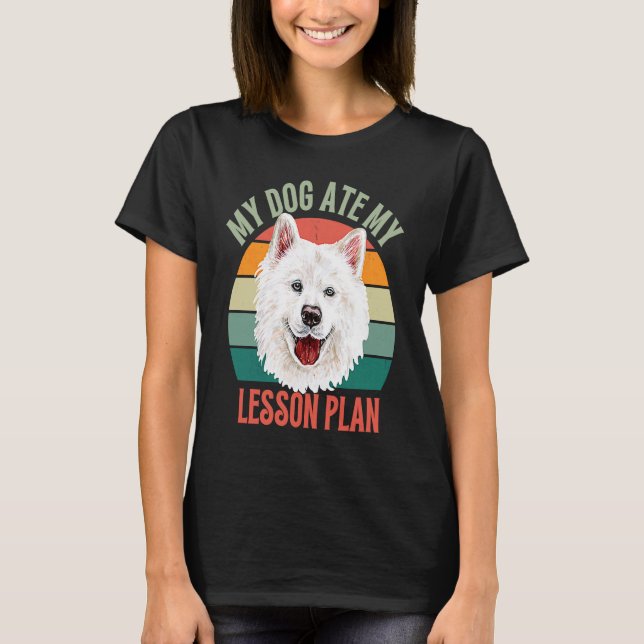 My Dog Ate My Lesson Plan Retro Samoyed Dog Teache T-Shirt (Front)