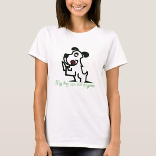 my dog can lick anyone T-Shirt
