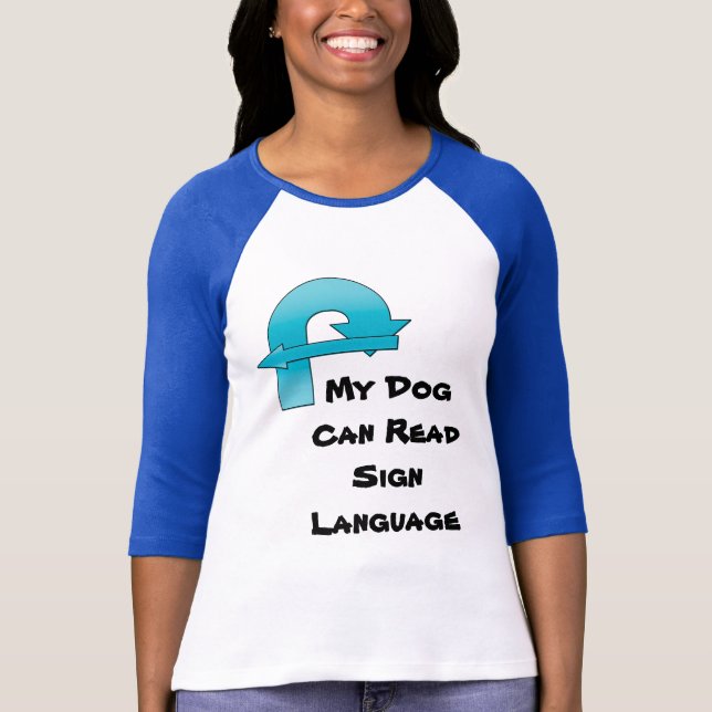 My Dog Can Read Sign Language T-Shirt (Front)