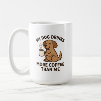 My Dog Drinks More Coffee Than Me – Dog Lover Gift Coffee Mug