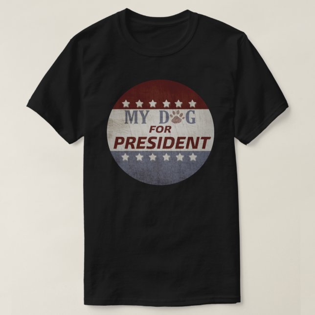 MY DOG FOR PRESIDENT Classic T-Shirt (Design Front)
