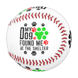 My Dog Found Me At The Shelter Cool Pet Sarcastic Baseball