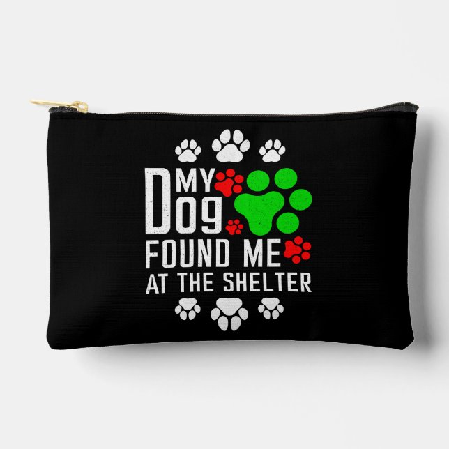 My Dog Found Me At The Shelter Dog Lovers Funny Accessory Pouch (Front)