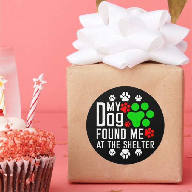 My Dog Found Me At The Shelter Dog Lovers Funny Classic Round Sticker (Party)