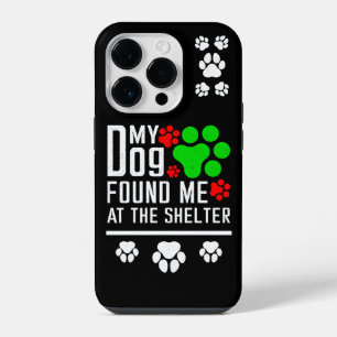 My Dog Found Me At The Shelter Dog Lovers Funny iPhone 14 Pro Case