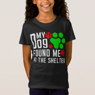My Dog Found Me At The Shelter Dog Lovers Funny T-Shirt