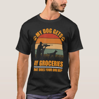 my dog gets my groceries what does your dogs do Hu T-Shirt