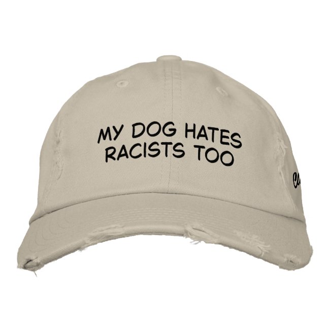 My Dog Hates Racists Embroidered Hat (Front)