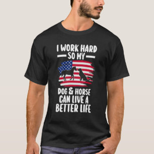 my dog & horse can live a better life equestrian T-Shirt