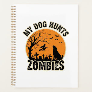 My Dog Hunts Zombies Vintage Halloween Dog Design_ Planner