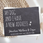 My Dog & I We Have Moved New Address Announcement  Postcard<br><div class="desc">My Dog And I Have A New Address! Let your best friend announce your move with this cute and funny pet moving announcement card on a rustic chalkboard slate design. Personalise names with the dog, and your new address. This dog moving announcement is a must for all dog moms, dog...</div>