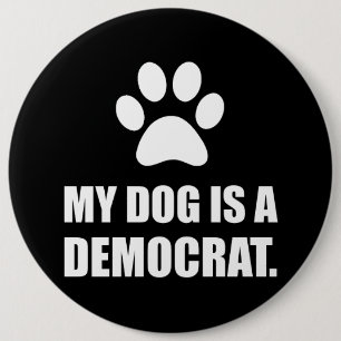 My Dog Is A Democrat Funny Political 6 Cm Round Badge