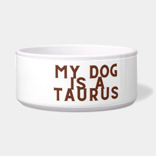My dog is a Taurus