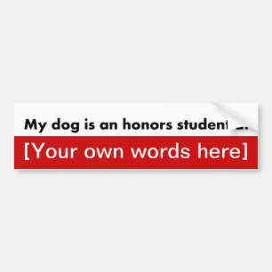 my-dog-is-an-honours-student-at-template bumper sticker