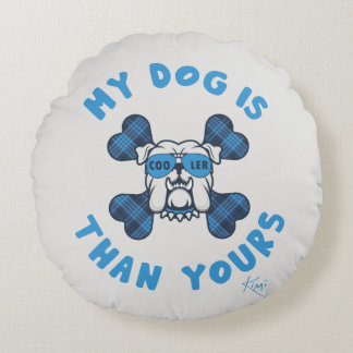 My Dog Is Cooler Than Yours Round Cushion