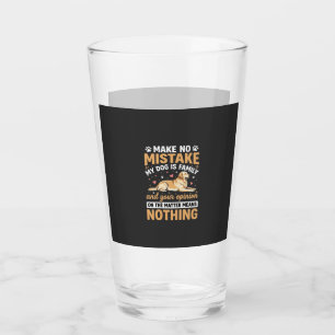 My Dog Is Family Quote Glass