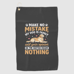 My Dog Is Family Quote Golf Towel