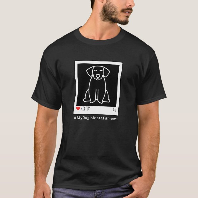 My Dog is Instagram Famous T-Shirt (Front)