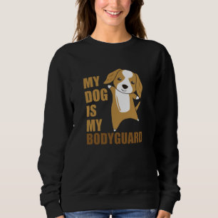 My Dog Is My Bodyguard Dogs Cocker Spaniel Sweatshirt