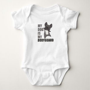 My Dog Is My Bodyguard Dogs French Bulldog Animals Baby Bodysuit