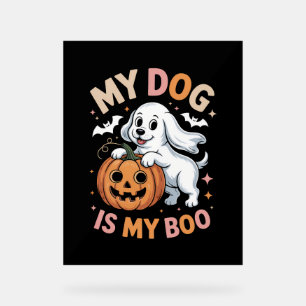 My Dog is My Boo Funny Halloween Acrylic Sign