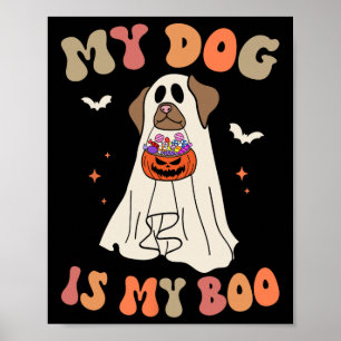 My Dog is My Boo Ghost Spooky Halloween Dog Lover Poster