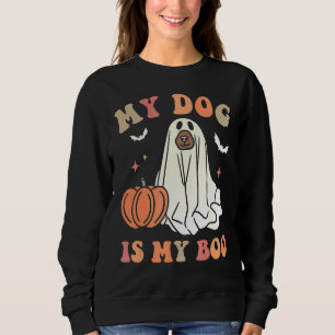 My Dog Is My Boo Spooky Season Ghost Halloween Gro Sweatshirt