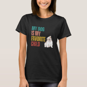 My Dog is my Favorite Child English Bulldog Dog Qu T-Shirt