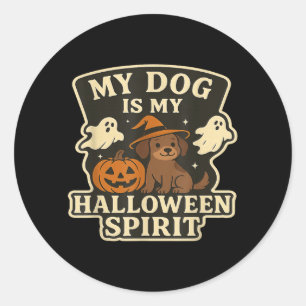 My Dog Is My Halloween Spirit _ Funny Dog Lover Classic Round Sticker