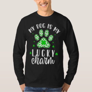 My Dog Is My Lucky Charm Shamrock Dog Mum St Patri T-Shirt