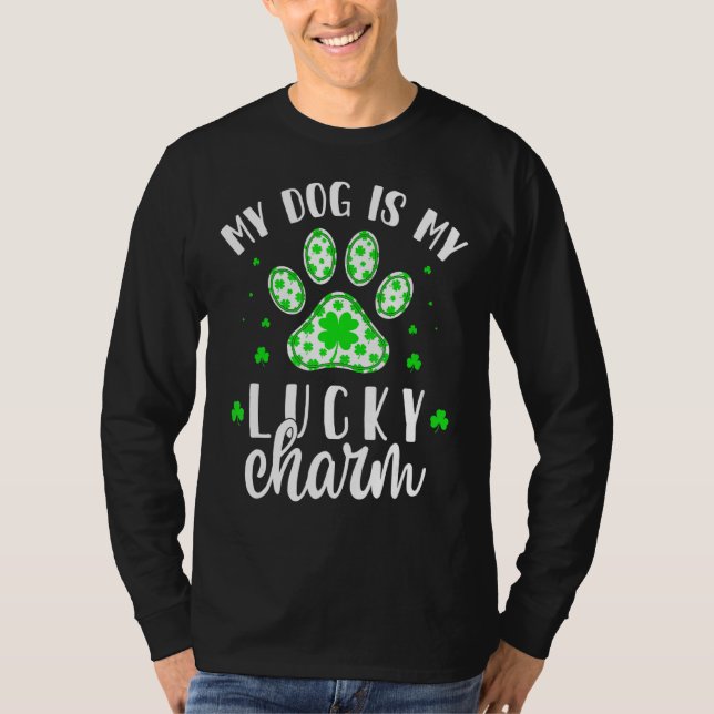 My Dog Is My Lucky Charm Shamrock Dog Mum St Patri T-Shirt (Front)
