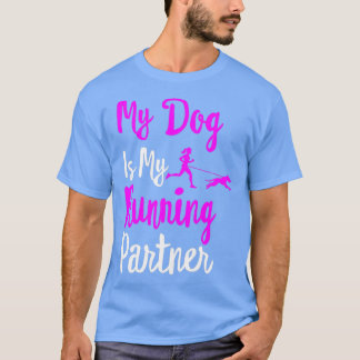 my dog is my running partner T-Shirt