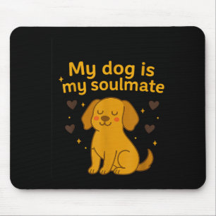 My Dog Is My Soulmate – Glowing Puppy Love Art Mouse Pad
