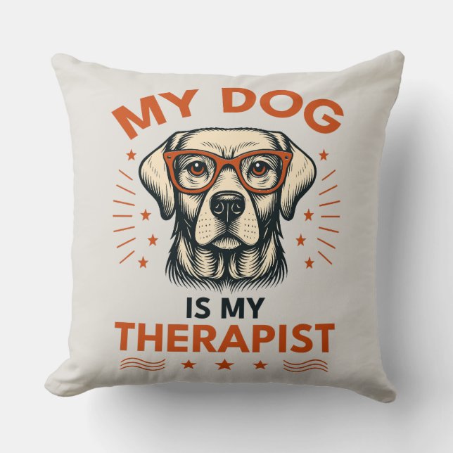 My dog is my therapist cushion (Front)