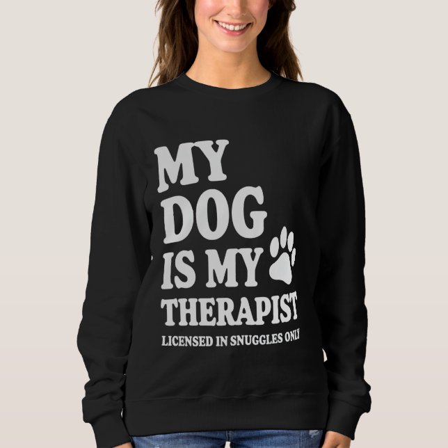 My Dog Is My Therapist Sweatshirt (Front)