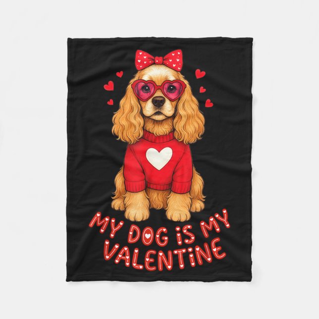 My Dog Is My Valentine American Er Spaniel Heart G Fleece Blanket (Front)