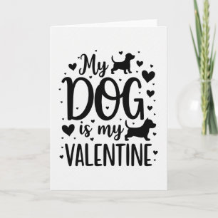 My Dog Is My Valentine Card