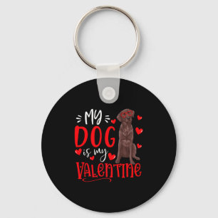 My Dog Is My Valentine Chocolate Labrador Valentin Key Ring