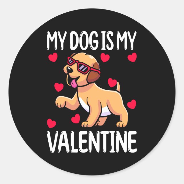 My Dog Is My Valentine  Classic Round Sticker (Front)